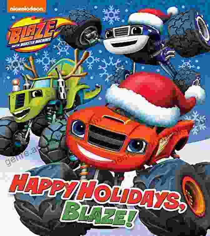 Blaze And The Monster Machines Celebrate The Holidays Happy Holidays Blaze (Blaze And The Monster Machines)