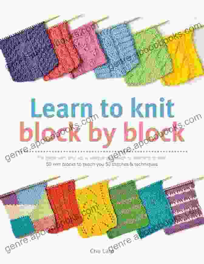 Book Cover Of 'Knitting Block By Block' With A Call To Action Knitting Block By Block: 150 Blocks For Sweaters Scarves Bags Toys Afghans And More