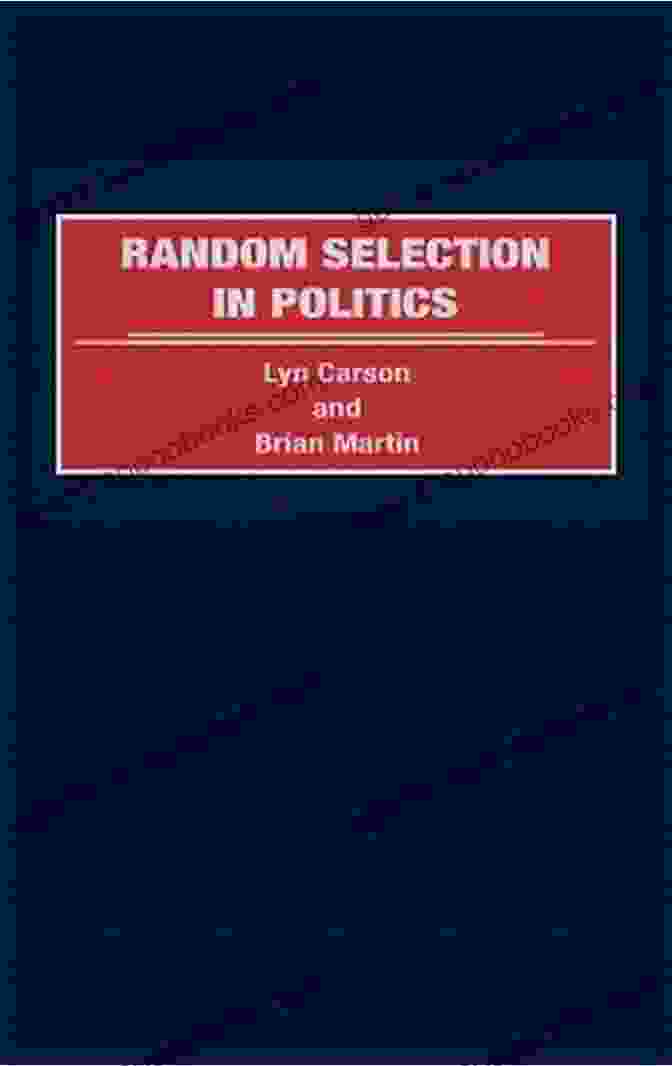 Book Cover Of Random Selection In Politics By Lyn Carson Random Selection In Politics Lyn Carson