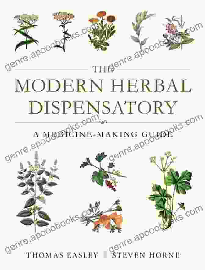 Book Cover Of The Modern Herbal Dispensatory Medicine Making Guide, Featuring Vibrant Medicinal Herbs And A Detailed Illustration Of A Mortar And Pestle The Modern Herbal Dispensatory: A Medicine Making Guide