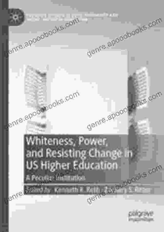 Book Cover Of 'Whiteness, Power, And Resisting Change In U.S. Higher Education' Whiteness Power And Resisting Change In US Higher Education: A Peculiar Institution (Palgrave Studies In Race Inequality And Social Justice In Education)