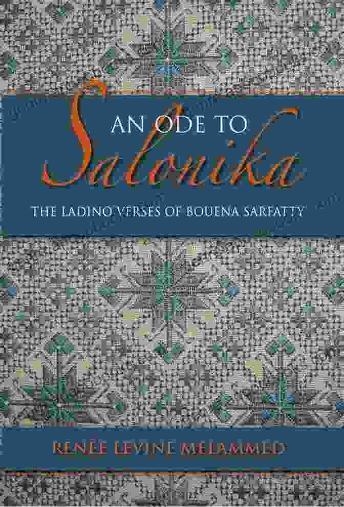 Bouena Sarfatty, Ladino Poet And Literary Luminary An Ode To Salonika: The Ladino Verses Of Bouena Sarfatty (Sephardi And Mizrahi Studies)