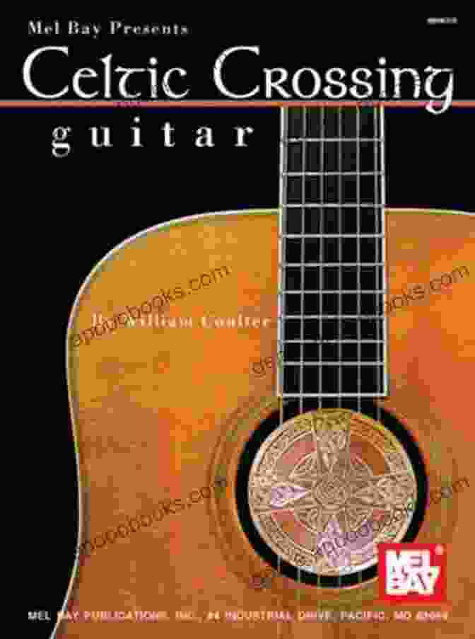 Celtic Crossing Guitar Book Cover Featuring A Close Up Of A Guitar With Intricate Celtic Knotwork Design Celtic Crossing Guitar William Coulter