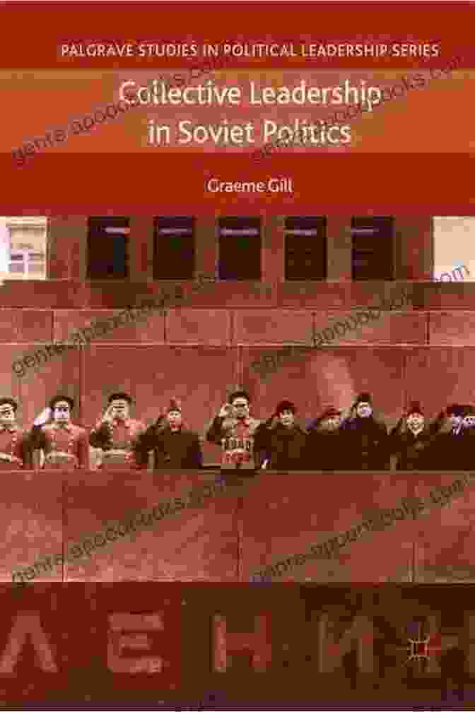 Collective Leadership In Soviet Politics Book Cover Collective Leadership In Soviet Politics (Palgrave Studies In Political Leadership)