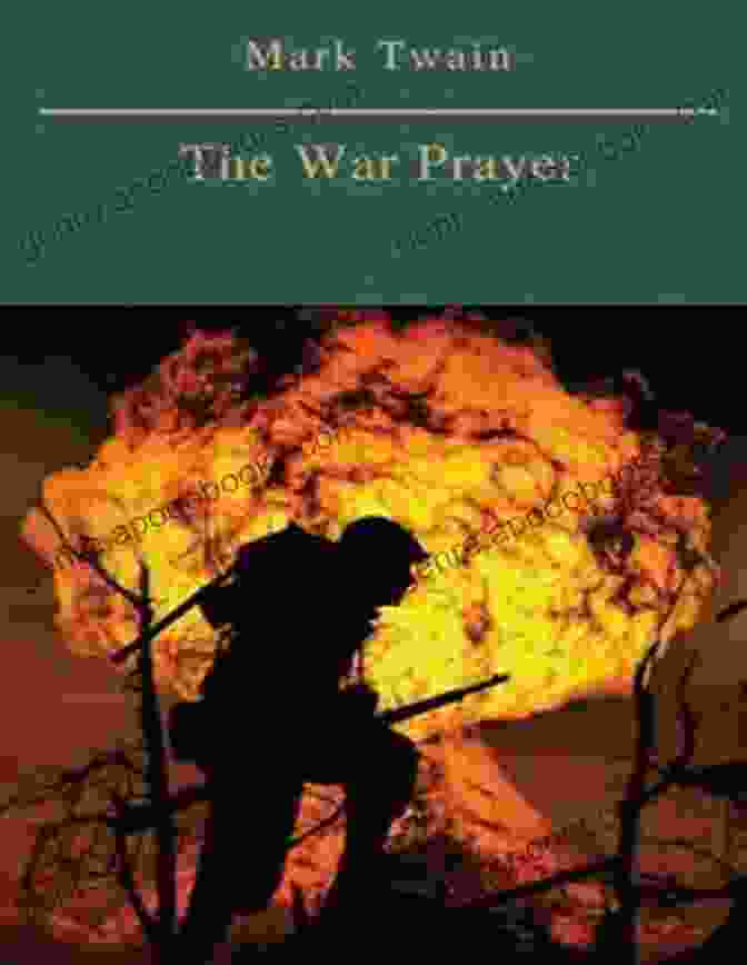 Cover Of 'The War Prayer Annotated' Book, Featuring A Soldier Praying Amidst Wartime Chaos The War Prayer Annotated