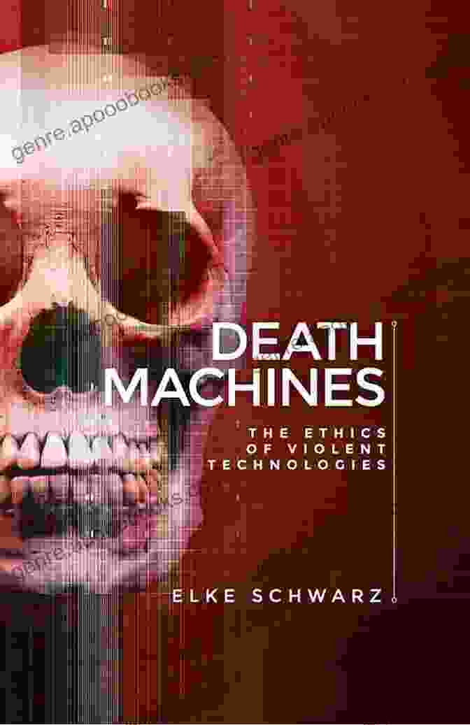 Death Machines: The Ethics of Violent Technologies