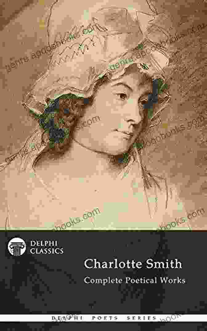 Delphi Complete Poetical Works Of Charlotte Smith Illustrated Delphi Poets Delphi Complete Poetical Works Of Charlotte Smith (Illustrated) (Delphi Poets Series)