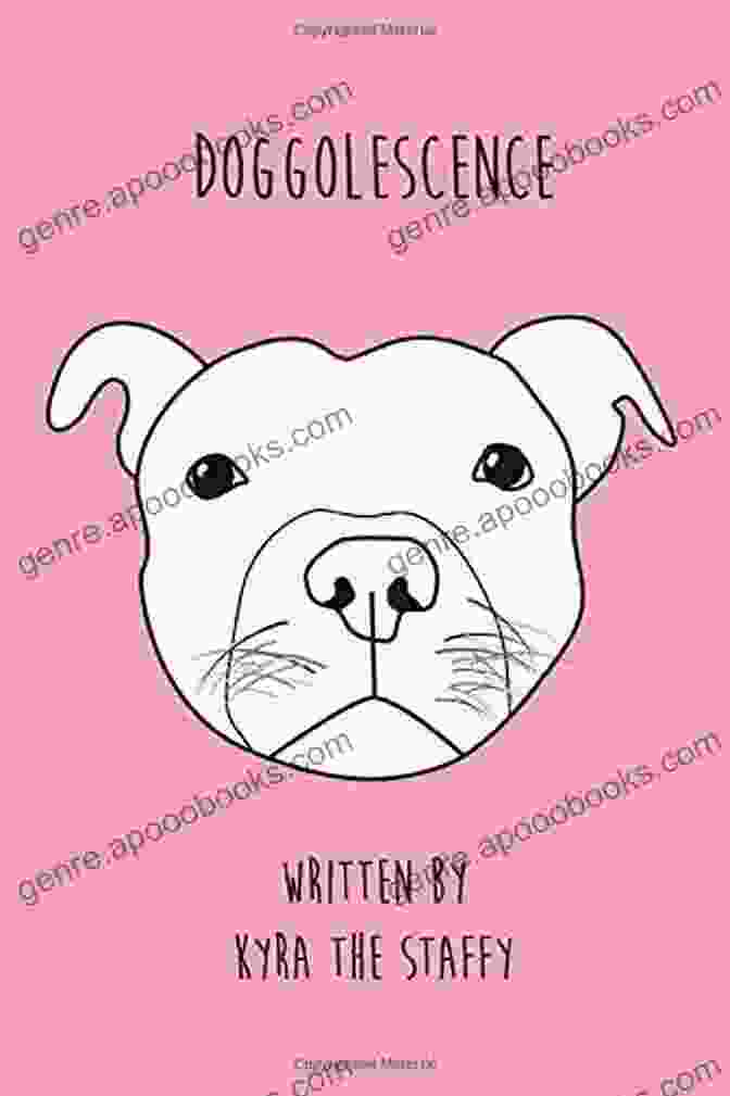 Doggolescence Poems By Kyra The Staffy Book Cover Featuring A Photo Of Kyra The Staffordshire Bull Terrier Looking Up With Soulful Eyes Doggolescence: Poems By Kyra The Staffy