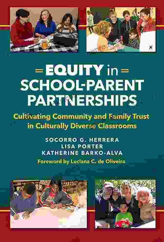 Equity In School Parent Partnerships Equity In School Parent Partnerships: Cultivating Community And Family Trust In Culturally Diverse Classrooms