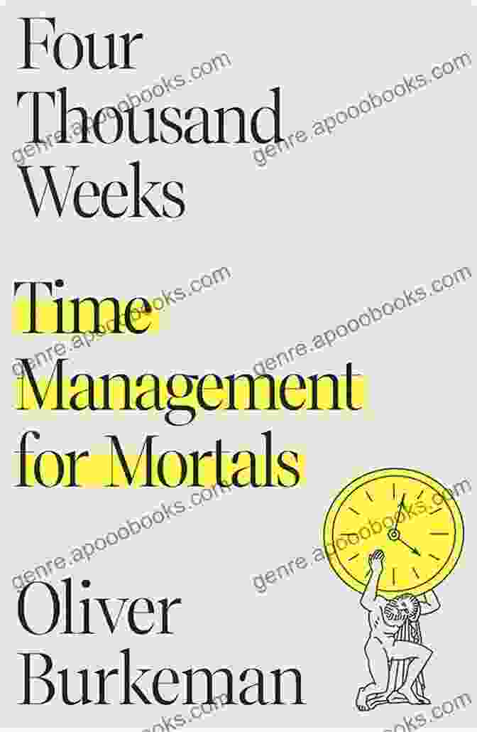 Four Thousand Weeks: Time Management For Mortals