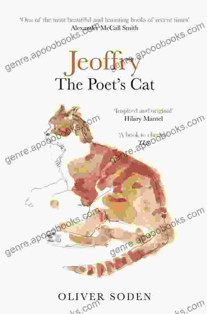 Jeoffry The Poet Cat By Oliver Soden, A Book Exploring The Literary Genius And Feline Enchantment Of Jeoffry, The Iconic Companion Of Poet Christopher Smart. Jeoffry: The Poet S Cat Oliver Soden