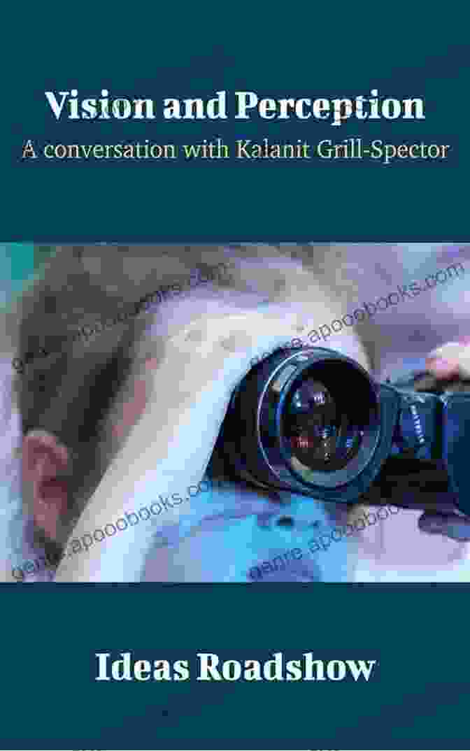 Kalanit Grill Spector, Author Of Conversation With Kalanit Grill Spector: Ideas Roadshow Conversations Vision And Perception: A Conversation With Kalanit Grill Spector (Ideas Roadshow Conversations)