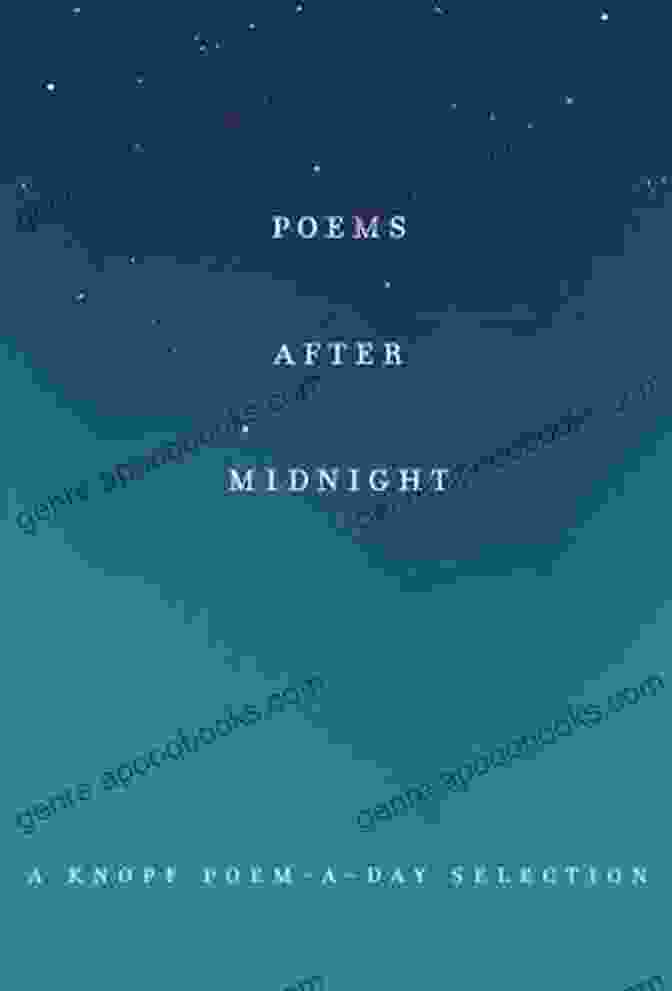 Knopf Poem Day Selection Book Cover Featuring A Vibrant Collage Of Images Evoking The Emotional Depth And Diversity Of The Poems Within Poems After Midnight: A Knopf Poem A Day Selection