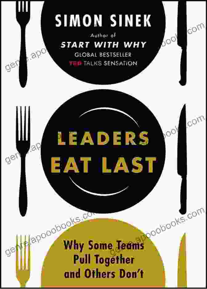 Leaders Eat Last Book By Simon Sinek A Joosr Guide To Leaders Eat Last By Simon Sinek: Why Some Teams Pull Together And Others Don T