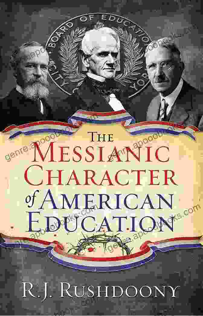 Messianic Character Of American Education: A Historical Perspective The Messianic Character Of American Education