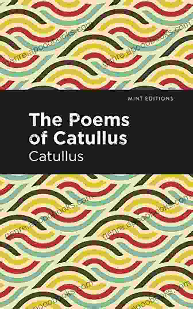 Mint Editions Poetry And Verse Edition Of The Poems Of Catullus The Poems Of Catullus (Mint Editions Poetry And Verse)