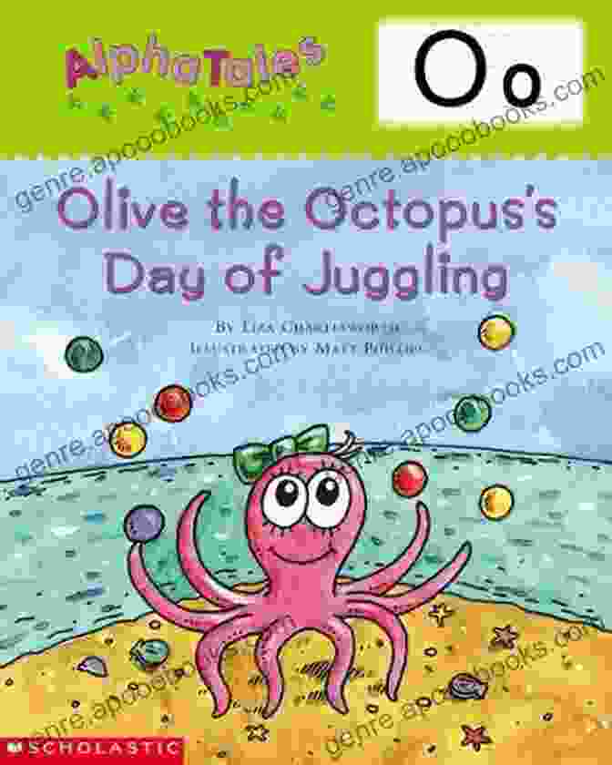 Olive The Octopus: Day Of Juggling Alpha Tales Book Cover AlphaTales: O: Olive The Octopus S Day Of Juggling (Alpha Tales)