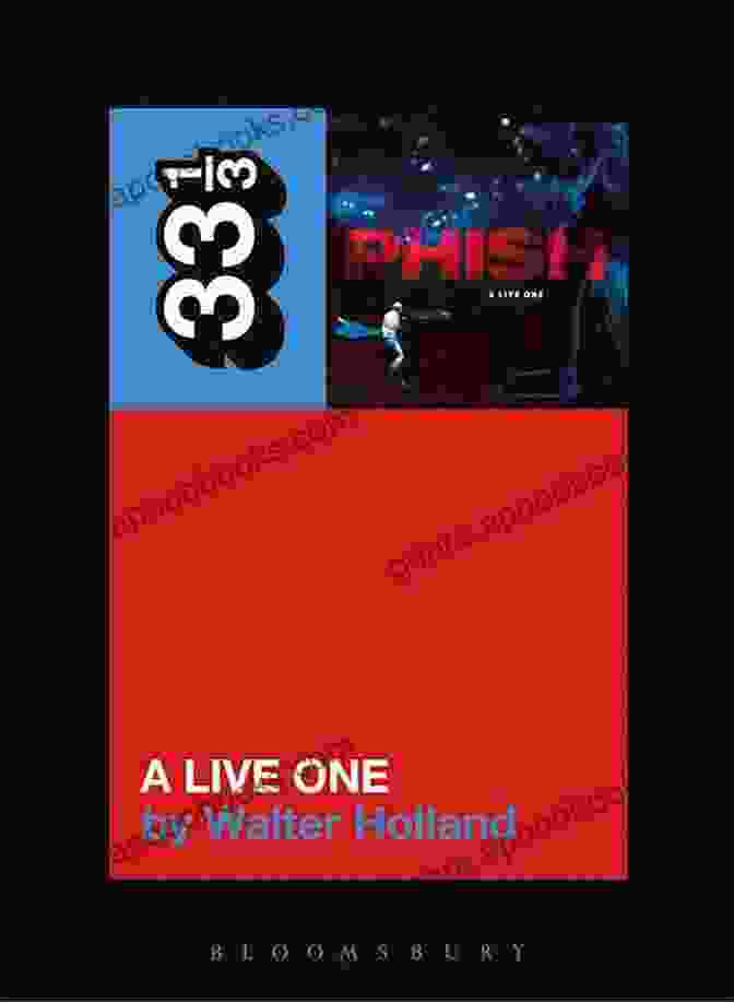 Phish Performing Live At 33 Walter Holland, Providence, 1993 Phish S A Live One (33 1/3) Walter Holland