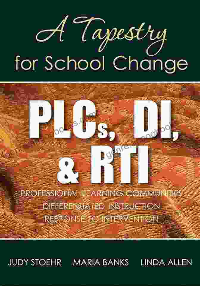 PLCs For RTI Tapestry For School Change Book Cover Featuring Vibrant Colors And An Image Of Educators Working Collaboratively PLCs DI RTI: A Tapestry For School Change