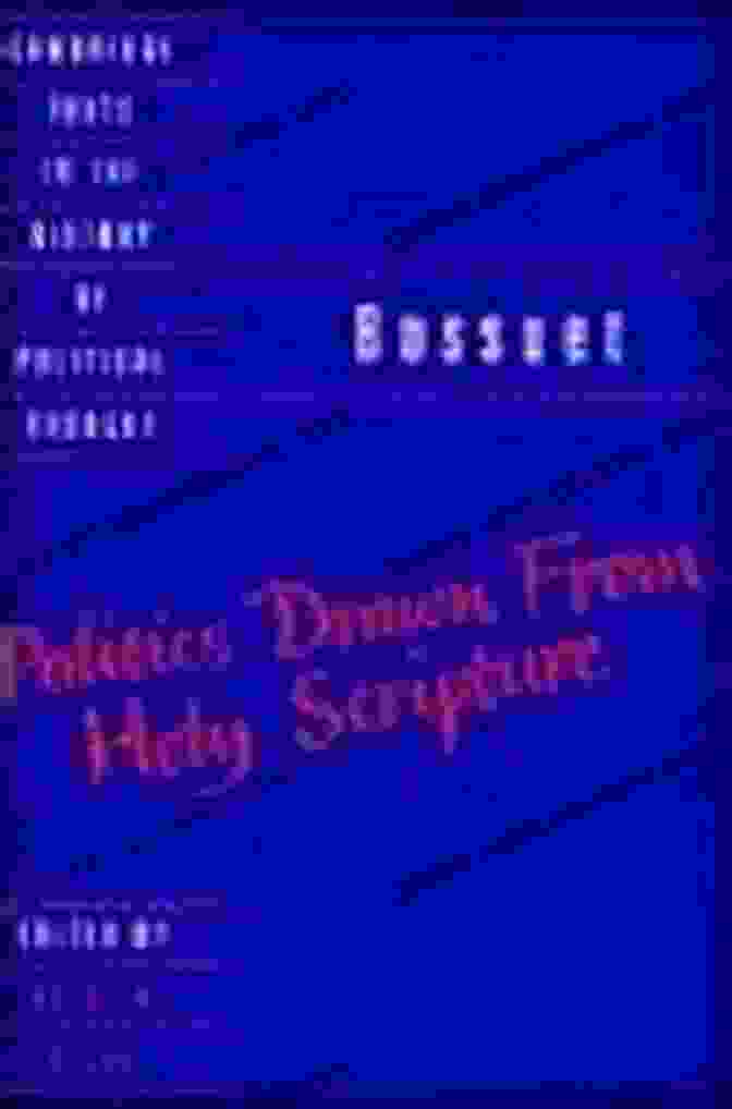 Politics Drawn From The Very Words Of Holy Scripture Bossuet: Politics Drawn From The Very Words Of Holy Scripture (Cambridge Texts In The History Of Political Thought)