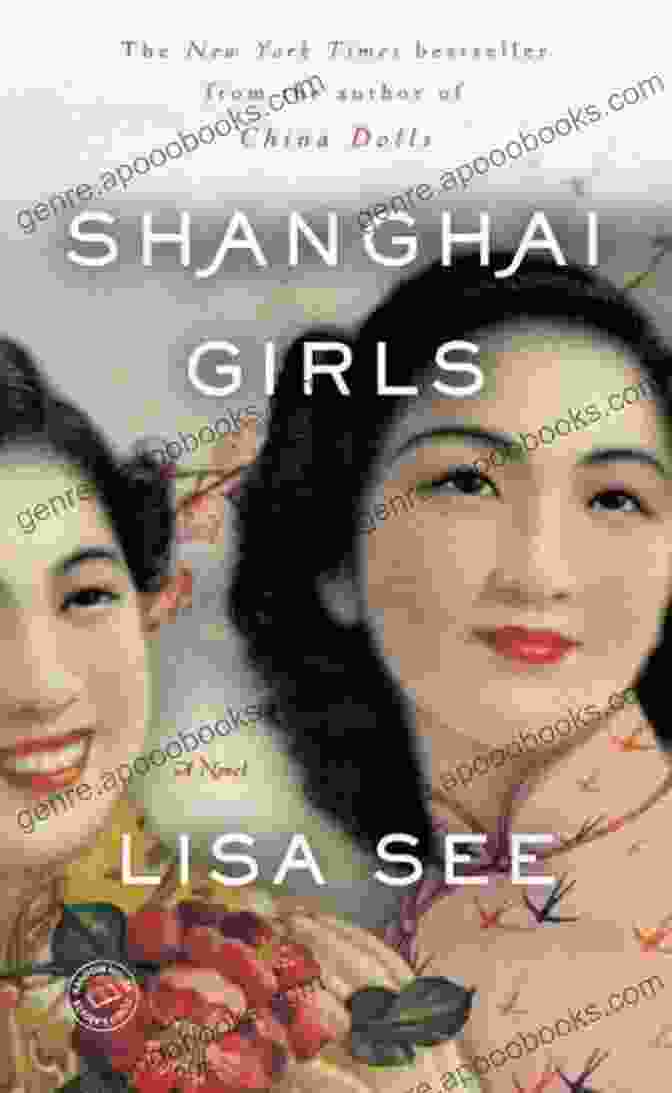 Shanghai Girls Novel By Lisa See | Compelling Story Of Chinese Sisters In 1930s Shanghai Shanghai Girls: A Novel Lisa See