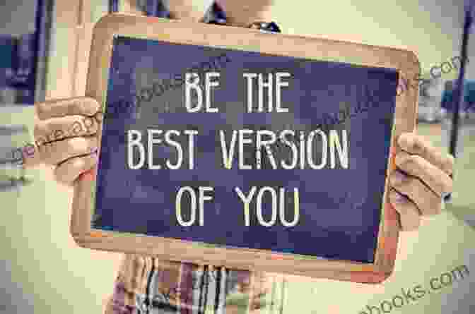 The Art Of Becoming The Best Version Of Yourself Get Out Of Your Own Way Damnit: The Art Of Becoming The Best Version Of Yourself