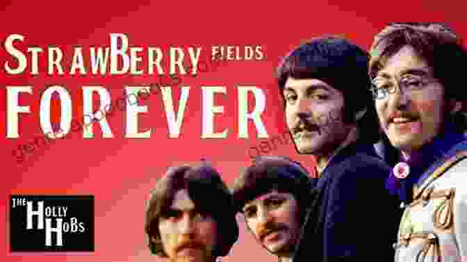 The Beatles, Strawberry Fields Forever Because: A Fan Picks His Top Forty Songs By The Fab Four