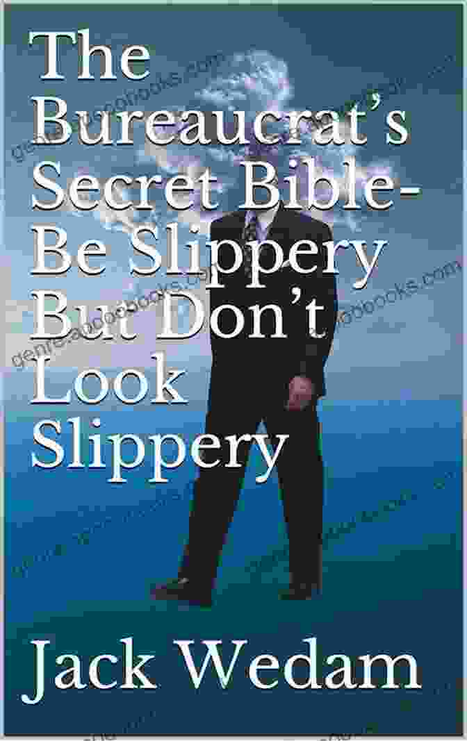 The Bureaucrat Secret Bible Book Cover The Bureaucrat S Secret Bible Be Slippery But Don T Look Slippery