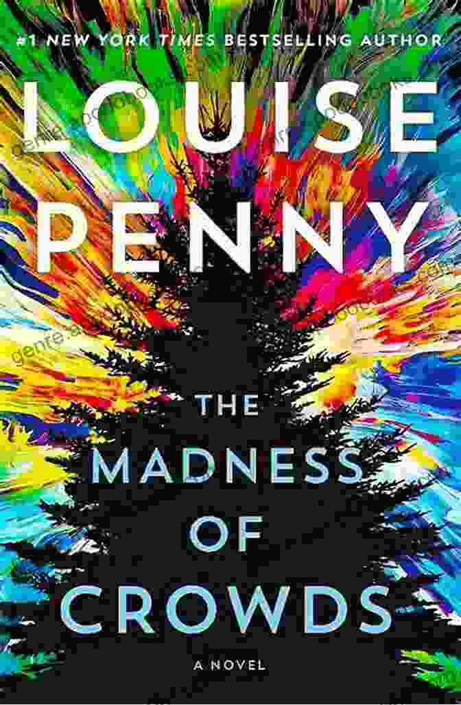 The Madness Of Crowds Book Cover: A Thought Provoking Exploration Of The Dangers Of Groupthink And Mob Mentality. The Madness Of Crowds: A Novel (Chief Inspector Gamache Novel 17)