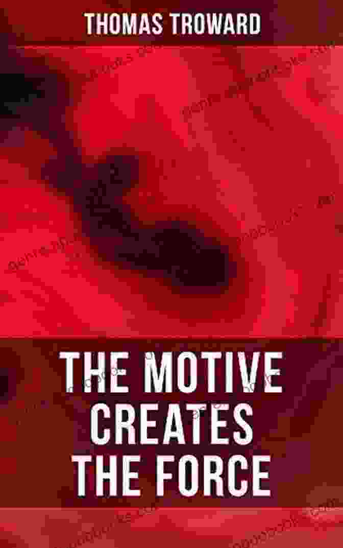 The Motive Creates The Force Book Cover The Motive Creates The Force