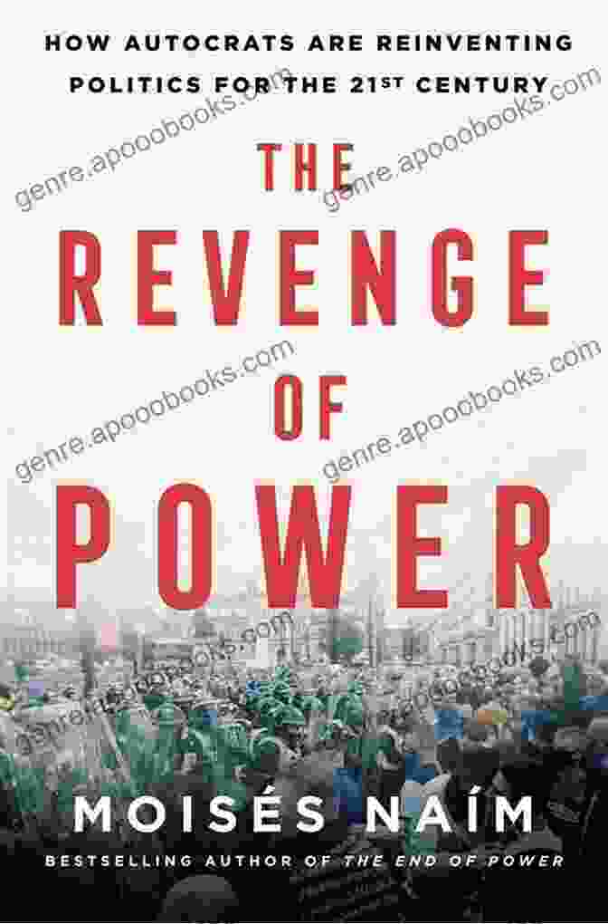 The Revenge Of Power Book Cover The Revenge Of Power: How Autocrats Are Reinventing Politics For The 21st Century