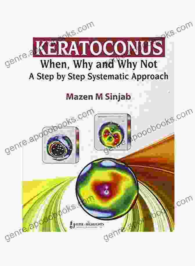When, Why, And Why Not Step By Step Systematic Approach Book Cover Keratoconus: When Why And Why Not A Step By Step Systematic Approach: When Why And Why Not A Step By Step Systematic Approach