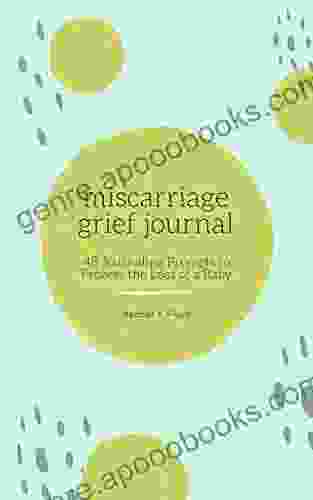 Miscarriage Grief Journal: 48 Journaling Prompts To Process The Loss Of A Baby