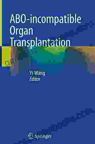 ABO Incompatible Organ Transplantation Yi Wang