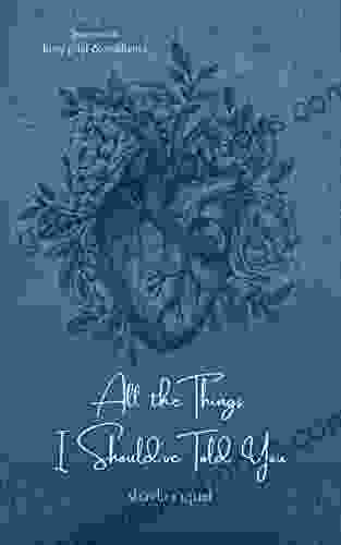 All the Things I Should ve Told You: Poems on Love Grief Resilience