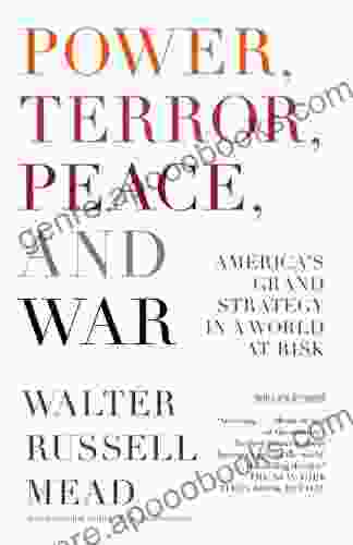 Power Terror Peace and War: America s Grand Strategy in a World at Risk