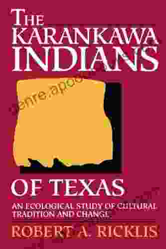 The Karankawa Indians Of Texas: An Ecological Study Of Cultural Tradition And Change (Texas Archaeology And Ethnohistory Series)