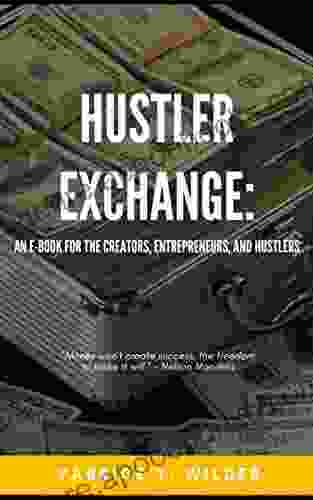 Hustler Exchange: An E For The Creators Entrepreneurs And Hustlers