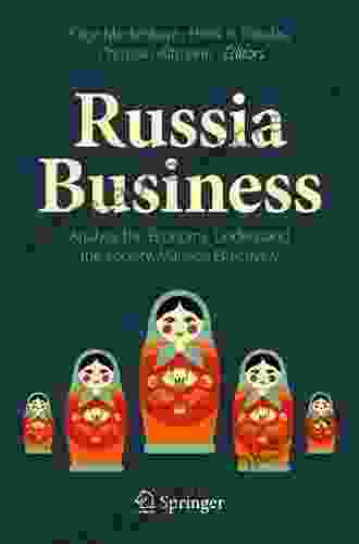Russia Business: Analyze The Economy Understand The Society Manage Effectively