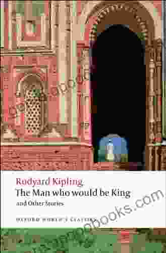 The Man Who Would Be King: and Other Stories (Oxford World s Classics)