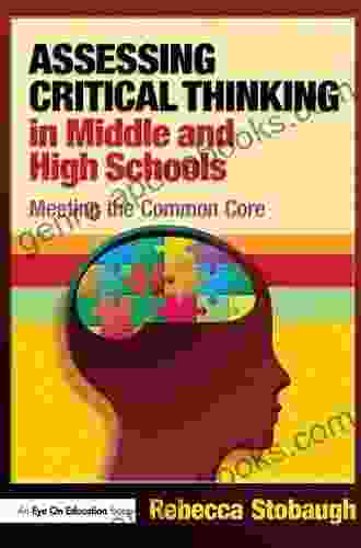 Assessing Critical Thinking In Middle And High Schools: Meeting The Common Core