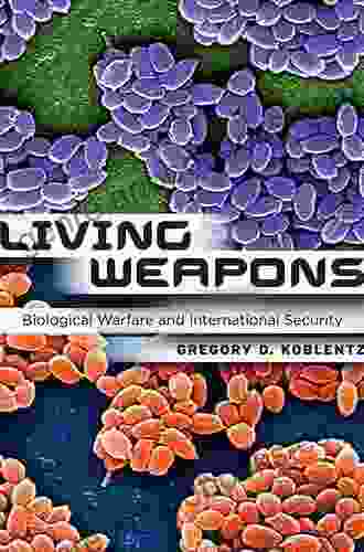 Living Weapons: Biological Warfare And International Security (Cornell Studies In Security Affairs)