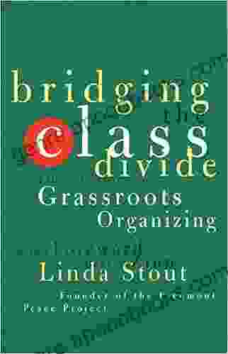 Bridging The Class Divide: And Other Lessons For Grassroots Organizing