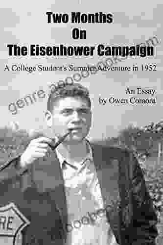 Two Months On The Eisenhower Campaign: A College Student S Summer Adventure In 1952