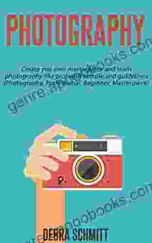 Photography: Create your own masterpiece and learn photography like pro With sample and guidelines (Photography Professional Beginner Masterpiece)