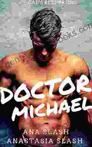 DOCTOR MICHAEL: DAD S BEST FRIEND (A MAN WHO GOES FOR WHO HE DESIRES 3)