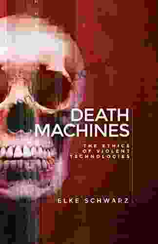 Death machines: The ethics of violent technologies