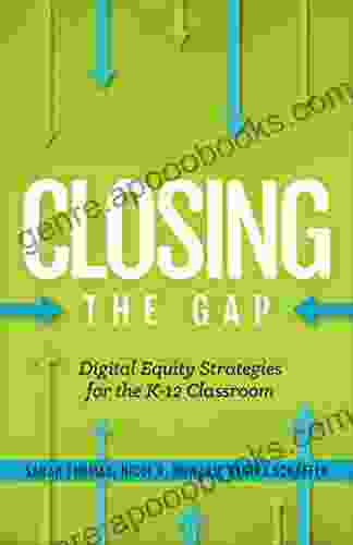 Closing the Gap: Digital Equity Strategies for the K 12 Classroom