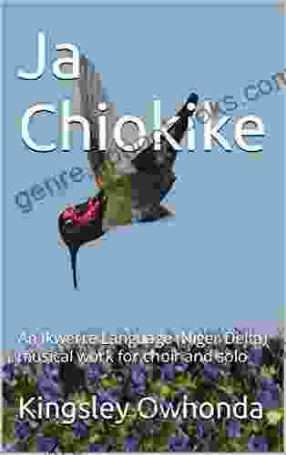 Ja Chiokike: An Ikwerre Language (Niger Delta) Musical Work For Choir And Solo