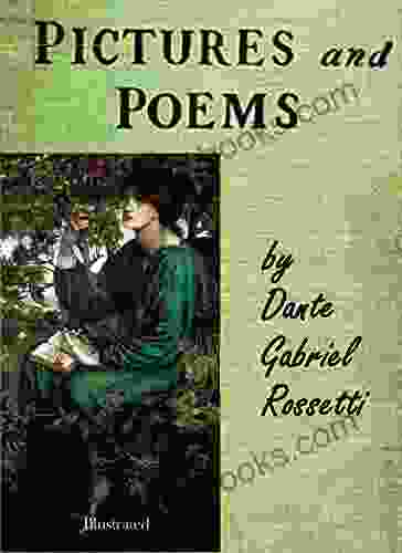 PICTURES POEMS by Dante Gabriel Rossetti (Illustrated)